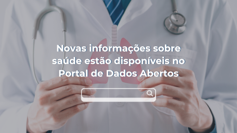 Novas informações sobre saúde estão disponíveis no Portal de Dados Abertos
