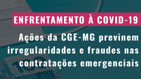 Ações da CGE previnem irregularidades e fraudes nas contratações emergenciais relacionadas à Covid-19