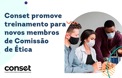Conset promove treinamento para novos membros de Comissão de Ética