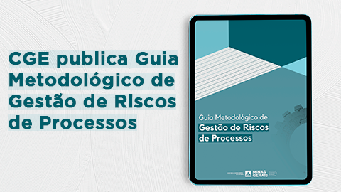 CGE publica Guia Metodológico de Gestão de Riscos de Processos