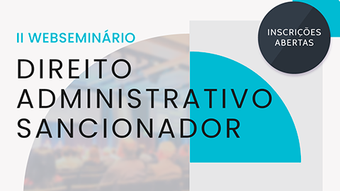 Confira o penúltimo painel do II Webseminário Direito Administrativo Sancionador