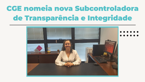 CGE nomeia nova Subcontroladora de Transparência e Integridade