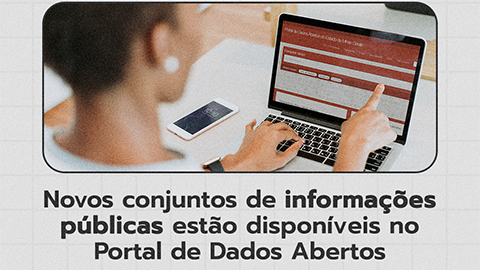 Novos conjuntos de informações públicas estão disponíveis no Portal de Dados Abertos