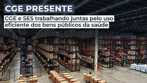 CGE e SES trabalhando juntas pelo uso eficiente dos bens públicos da saúde