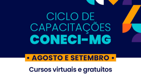 Coneci-MG promove Ciclo de Capacitações nos meses de agosto e setembro