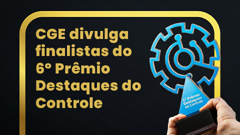 Controladoria-Geral do Estado divulga finalistas do 6º Prêmio Destaques do Controle