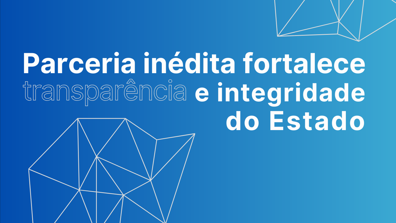 Parceria inédita fortalece transparência e integridade do Estado 3