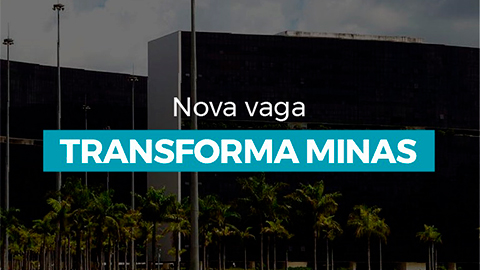CGE oferece mais uma vaga pelo Transforma Minas 
