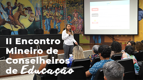 Projeto CGE Presente foi uma das pautas do II Encontro Mineiro de Conselheiros de Educação